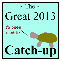 The Great 2013 Catch-up